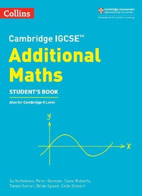 Cambridge IGCSE&trade; Additional Maths Student&rsquo;s Book - Su Nicholson, Peter Ransom, Carol Roberts, Trevor Senior, Brian Speed