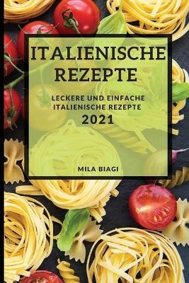 Italienische Rezepte 2021 (Italian Recipes 2021 German Edition)