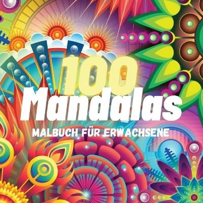 100 Mandalas Malbuch f&uuml;r Erwachsene - Charlie Motley