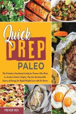 Quick Prep Paleo - Trevor Rex