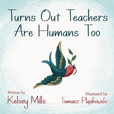 Turns Out Teachers are Human Too - Kelsey Mills