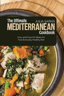 The Ultimate Mediterranean Cookbook - Julia Sarkis