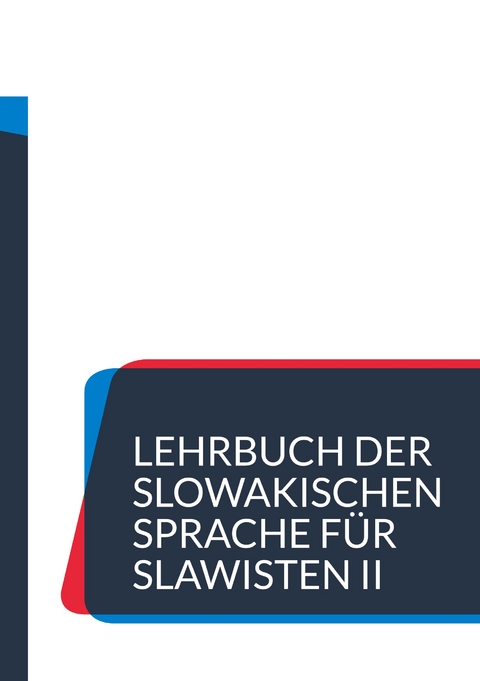 Lehrbuch der slowakischen Sprache f&uuml;r Slawisten II - Martin Pukanec