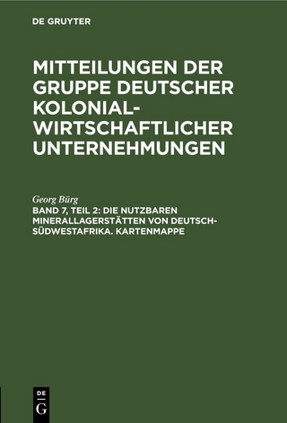 Mitteilungen der Gruppe Deutscher Kolonialwirtschaftlicher Unternehmungen / Die nutzbaren Minerallagerstätten von Deutsch-Südwestafrika. Kartenmappe