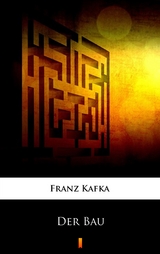 Der Bau - Franz Kafka