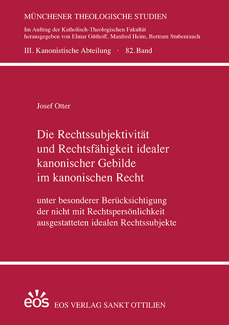 Die Rechtssubjektivit&auml;t und Rechtsf&auml;higkeit idealer kanonischer Gebilde im kanonischen Recht - Josef Otter