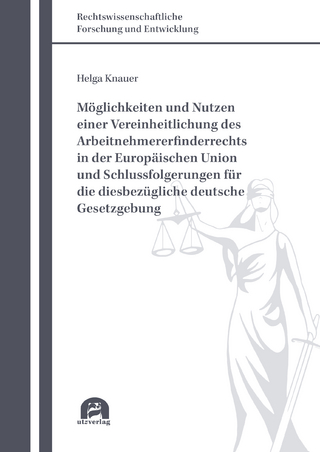 Möglichkeiten und Nutzen einer Vereinheitlichung des Arbeitnehmererfinderrechts in der Europäischen Union und Schlussfolgerungen für die diesbezügliche deutsche Gesetzgebung
