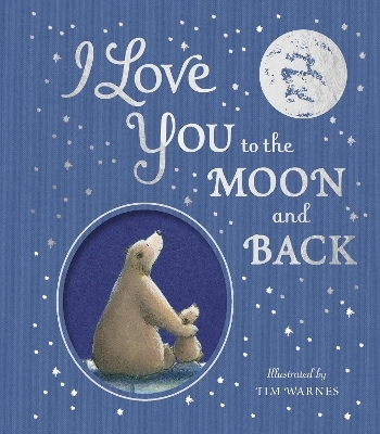 I Love You to the Moon and Back - Amelia Hepworth