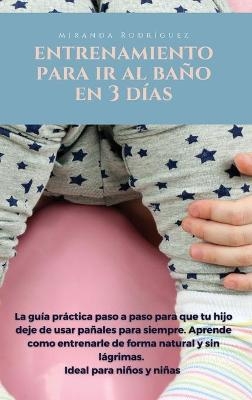 Entrenamiento Para IR Al Ba&ntilde;o En 3 D&iacute;as - Miranda Rodriguez
