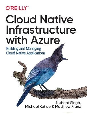 Cloud Native Infrastructure with Azure - Nishant Singh, Michael Kehoe