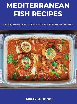 Mediterranean Fish Recipes - Mikayla Boggs