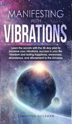 Manifesting with Vibrations - Samantha Golemen