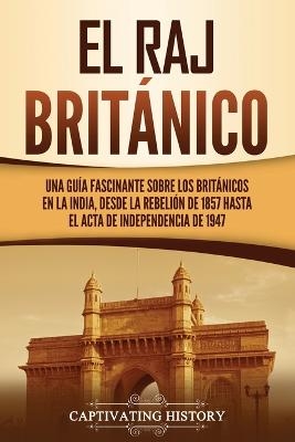 El Raj brit&aacute;nico - Captivating History