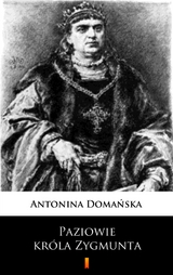 Paziowie kr&oacute;la Zygmunta - Antonina Domańska
