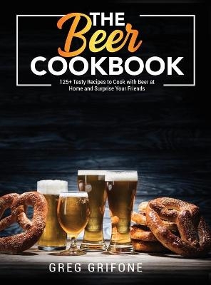 The Beer Cookbook - Greg Grifone