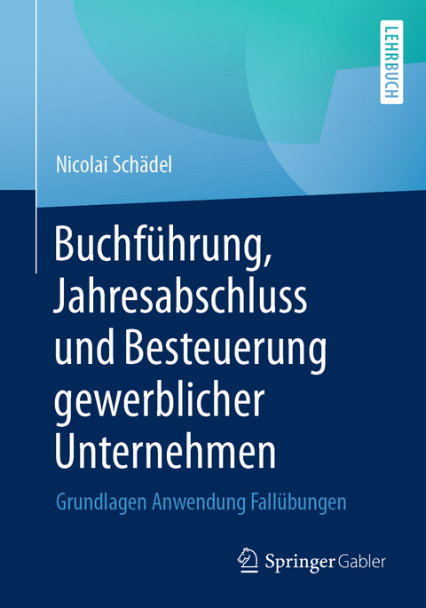 Buchf&uuml;hrung, Jahresabschluss und Besteuerung gewerblicher Unternehmen - Nicolai Sch&auml;del