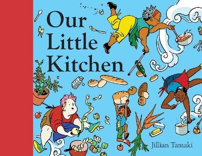 Our Little Kitchen - Jillian Tamaki