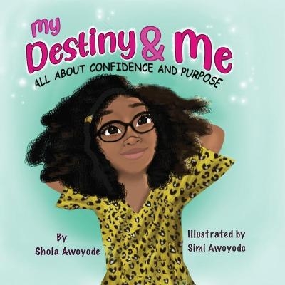My Destiny and Me - Shola Awoyode