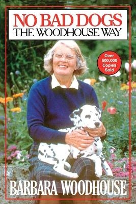 No Bad Dogs - Barbara Woodhouse