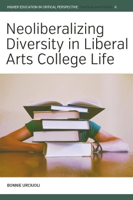 Neoliberalizing Diversity in Liberal Arts College Life - Bonnie Urciuoli
