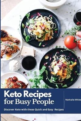 Keto Recipes for Busy People - Nathalie White