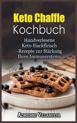 Keto Chaffle Kochbuch - Adrienne Villanueva
