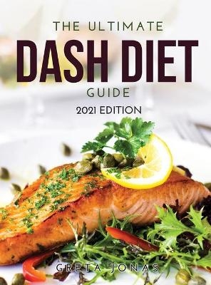 The Ultimate Dash Diet Guide - Greta Jonas