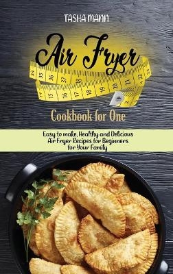 Air Fryer Cookbook for One - Tasha Mann