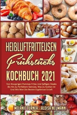 Heißluftfritteusen-Frühstücks-Kochbuch 2021