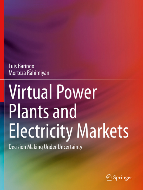 Virtual Power Plants and Electricity Markets - Luis Baringo, Morteza Rahimiyan