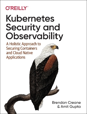 Kubernetes Security and Observability - Brendan Creane, Amit Gupta