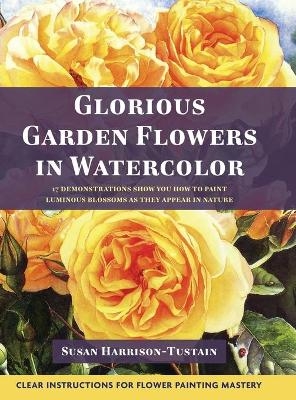 Glorious Garden Flowers in Watercolor - Susan Harrison-Tustain