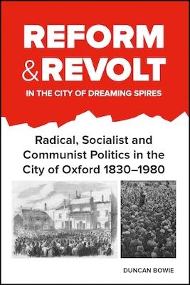 Reform and Revolt in the City of Dreaming Spires - Duncan Bowie