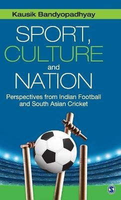 Sport, Culture and Nation - Kausik Bandyopadhyay