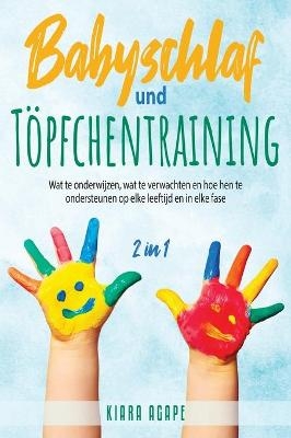 Babyschlaf und T&ouml;pfchentraining [2 in 1] - Kiara Agape