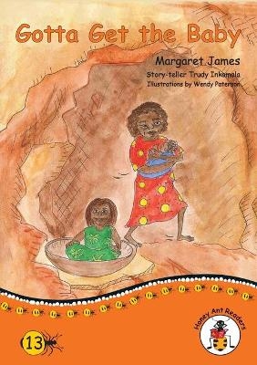 Gotta Get the Baby - Margaret James, Trudy Inkamala