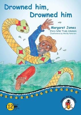 Drowned Him, Drowned Him - Margaret James, Trudi Inkamala