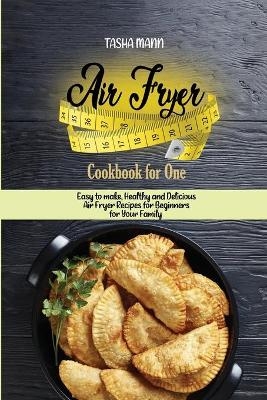 Air Fryer Cookbook for One - Tasha Mann
