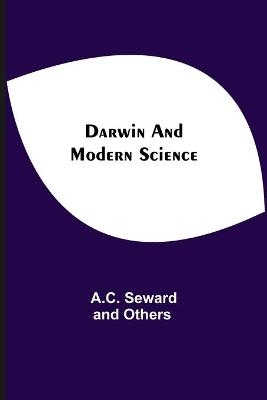 Darwin And Modern Science -  A C Seward and Others