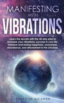 Manifesting with Vibrations - Samantha Golemen