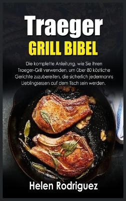 Traeger Grill Bibel - Helen Rodriguez