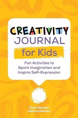Creativity Journal for Kids - Valerie Deneen, Clara Deneen
