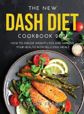 The New Dash Diet Cookbook 2021