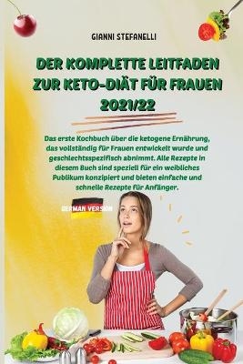 Der Komplette Leitfaden Zur Keto-Di&auml;t F&uuml;r Frauen 2021/22 -  Gianni Stefanelli