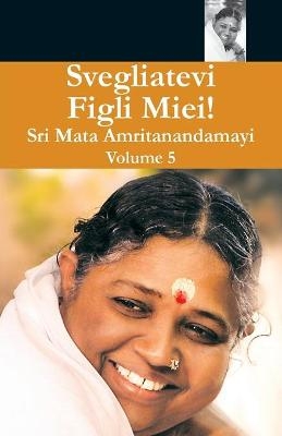 Svegliatevi Figli Miei 5 -  Swami Amritaswarupananda Puri