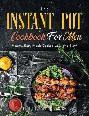 The Instant Pot Cookbook for Men