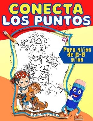 Conecta Los Puntos Para Ninos de 6-8 anos - Max Ruths