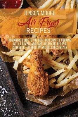 Air Fryer Recipes - Jenson Moore