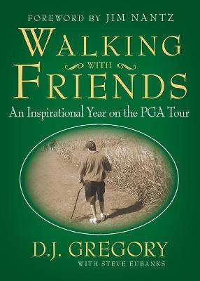 Walking with Friends - D J Gregory, Steve Eubanks