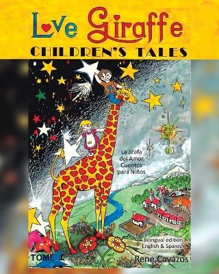 Love Giraffe Children's Tales (English and Spanish Edition) - Rene Cavazos